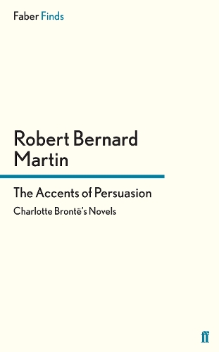 The Accents of Persuasion: Charlotte Bronte's Novels (Paperback)