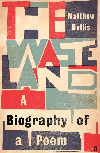 The Waste Land: A Biography of a Poem (Hardback)