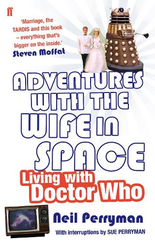 Adventures With the Wife in Space: Living With Doctor Who (Paperback)
