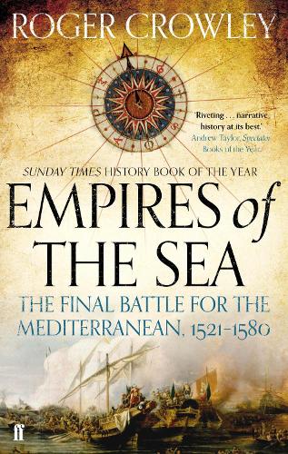 Empires of the Sea: The Final Battle for the Mediterranean, 1521-1580 (Paperback)