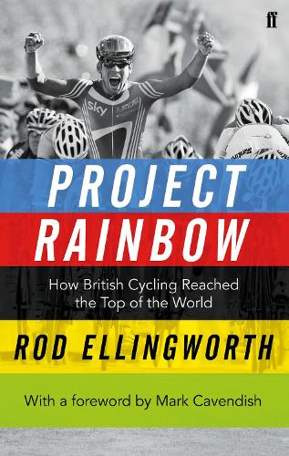 Project Rainbow: How British Cycling Reached the Top of the World (Paperback)