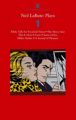 Neil LaBute: Plays 1: Filthy Talk for Troubled Times; The Mercy Seat; Some Girl(s); This Is How It Goes; Helter Skelter; A Second of Pleasure (Paperback)
