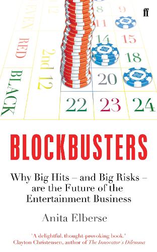 Blockbusters: Why Big Hits - and Big Risks - are the Future of the Entertainment Business (Paperback)