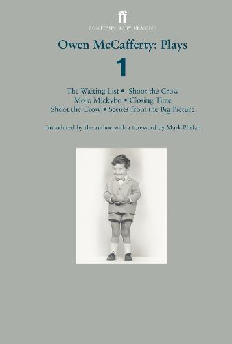 Owen McCafferty: Plays 1: Mojo Mickybo; Shoot the Crow; Closing Time; Scenes from the Big Picture; The Waiting List (Paperback)
