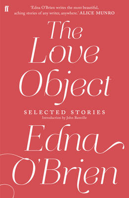 The Love Object: Selected Stories of Edna O'Brien (Hardback)