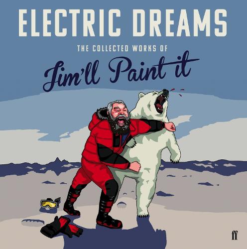 Electric Dreams: The Collected Works of Jim'll Paint It (Hardback)