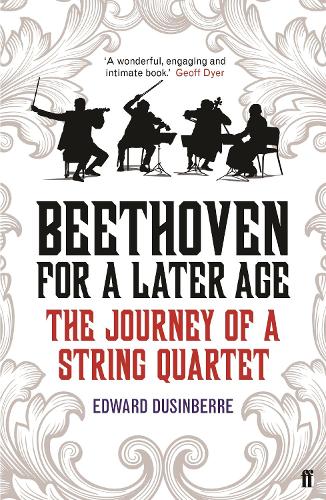 Beethoven for a Later Age: The Journey of a String Quartet (Paperback)