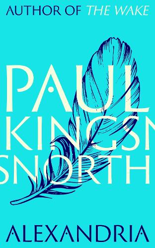Alexandria By Paul Kingsnorth Waterstones