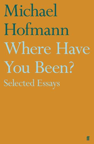 Where Have You Been?: Selected Essays (Hardback)