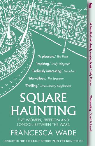 Square haunting : Five women, freedom and London between the wars de Francesca Wade  9780571330669