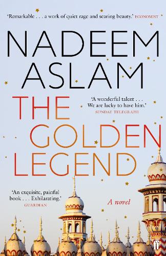 The Golden Legend - Nadeem Aslam