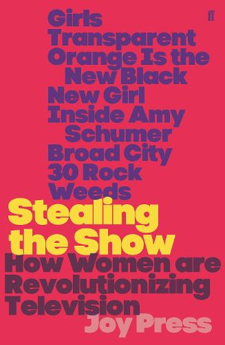 Stealing the Show: How Women Are Revolutionising Television (Paperback)