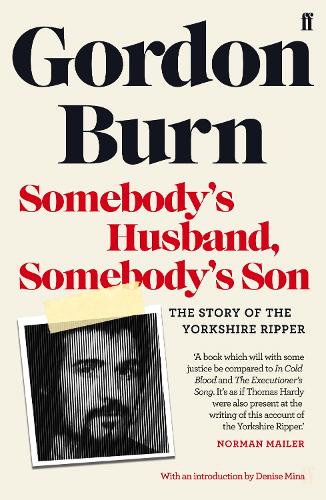 Somebody's Husband, Somebody's Son: The Story of the Yorkshire Ripper (Paperback)