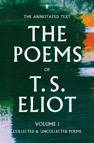 The Poems of T. S. Eliot Volume I: Collected and Uncollected Poems (Paperback)