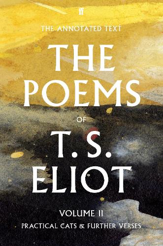The Poems of T. S. Eliot Volume II: Practical Cats and Further Verses (Paperback)