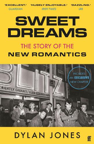 Sweet Dreams: From Club Culture to Style Culture, the Story of the New Romantics (Paperback)