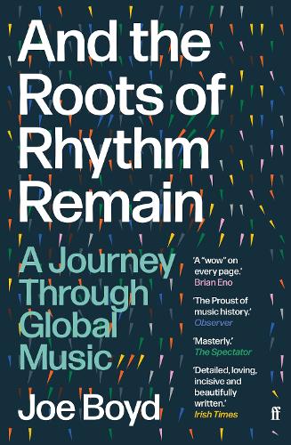 And the Roots of Rhythm Remain by Joe Boyd | Waterstones