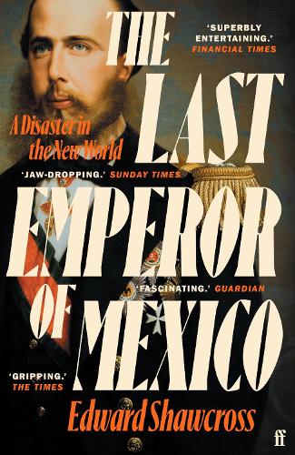 the last emperor of mexico by edward shawcross