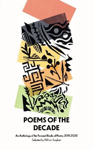 Poems of the Decade 2011-2020: An Anthology of the Forward Books of Poetry 2011-2020 (Paperback)
