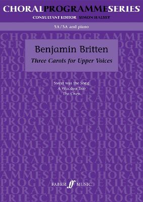 Three Carols: SA Accompanied - Choral Programme Series (Paperback)
