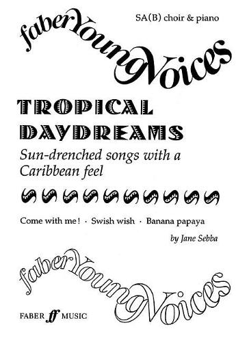 Tropical Daydreams: SA(B) Accompanied - Faber Young Voices (Paperback)