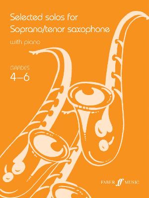 Selected Solos for Tenor Saxophone: Selected Solos for Soprano/Tenor Saxophone Grades 4-6 - Faber Edition (Paperback)