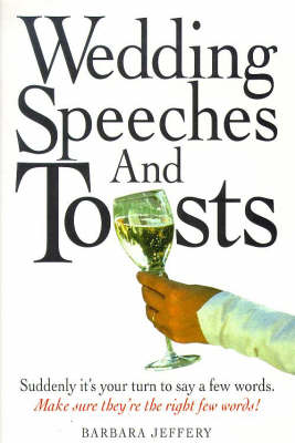 Wedding Speeches and Toasts by Barbara Jeffery | Waterstones