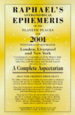 Raphael's Astronomical Ephemeris of the Planets 2001: With Tables of Houses for London, Liverpool and New York (Paperback)