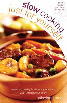 Slow Cooking Just for Yourself: Restaurant Quality Food-ready When You Walk Through Your Door (Paperback)