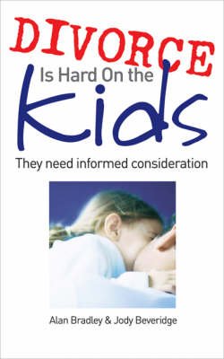 Divorce is Hard on the Kids: They Need Informed Consideration (Paperback)