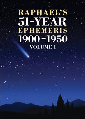 Raphael's 51-Year Ephemeris 1900 to 1950: 1 (Paperback)