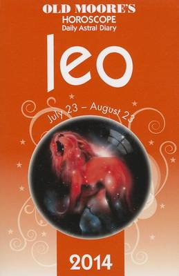Old Moore's Horoscope and Astral Diary: Leo: July 23-August 23 - Old Moore's Horoscope & Astral Diary: Leo (Paperback)