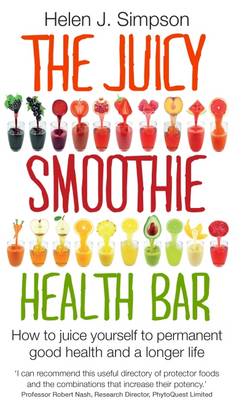 The Juicy Smoothie Health Bar: How to Juice Yourself to Permanent Good Health and a Longer Life (Paperback)