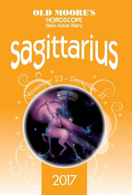 Old Moore's 2017 Astral Diaries Sagittarius 2017 - Old Moore's Astral Diaries (Paperback)
