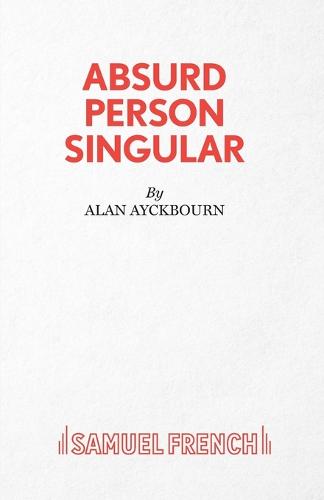 Absurd Person Singular - Alan Ayckbourn