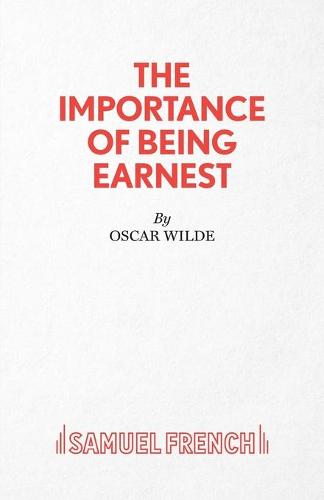 The Importance of Being Earnest: 3-act Version - Acting Edition S. (Paperback)