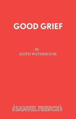 Good Grief - Acting Edition S. (Paperback)