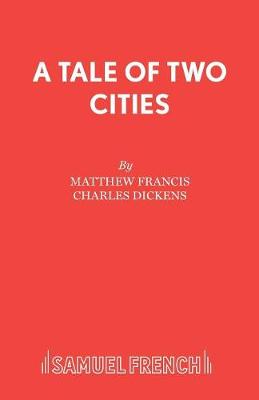 A Tale of Two Cities: Play - Acting Edition S. (Paperback)