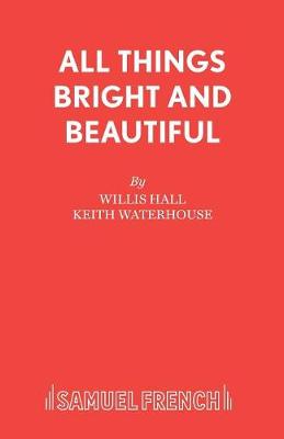 All Things Bright and Beautiful - Acting Edition S. (Paperback)