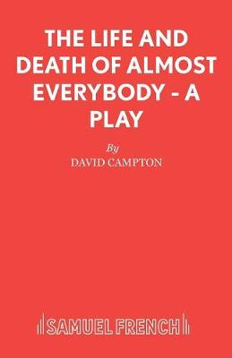 Life and Death of Almost Everybody - Acting Edition S. (Paperback)