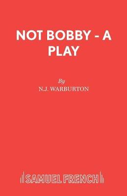 Not Bobby - A Play (Paperback)