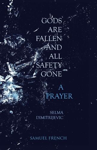 Gods Are Fallen And All Safety Gone and A Prayer (Paperback)