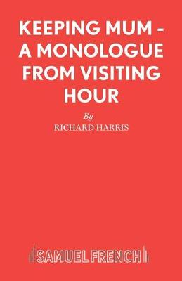 Keeping Mum: A Monologue from "Visiting Hour" - Acting Edition S. (Paperback)