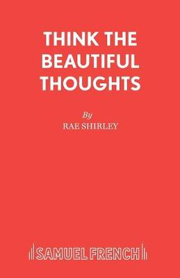 Think the Beautiful Thoughts (Paperback)