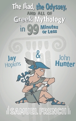 The Iliad, The Odyssey, and All Of Greek Mythology in 99 Minutes or Less (Paperback)