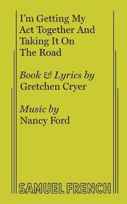 I'm Getting My ACT Together and Taking It on the Road - French's Musical Library (Paperback)