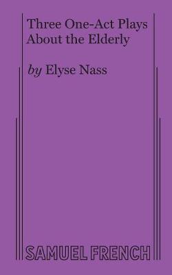 Three One-Act Plays about the Elderly (Paperback)