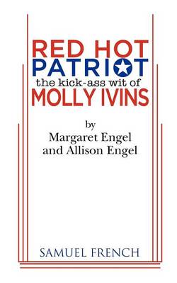 Red Hot Patriot: The Kick-Ass Wit of Molly Ivins (Paperback)