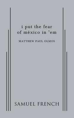 I Put the Fear of Mexico in 'em (Paperback)