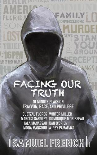 Facing Our Truth: Short Plays on Trayvon, Race, and Privilege (Paperback)